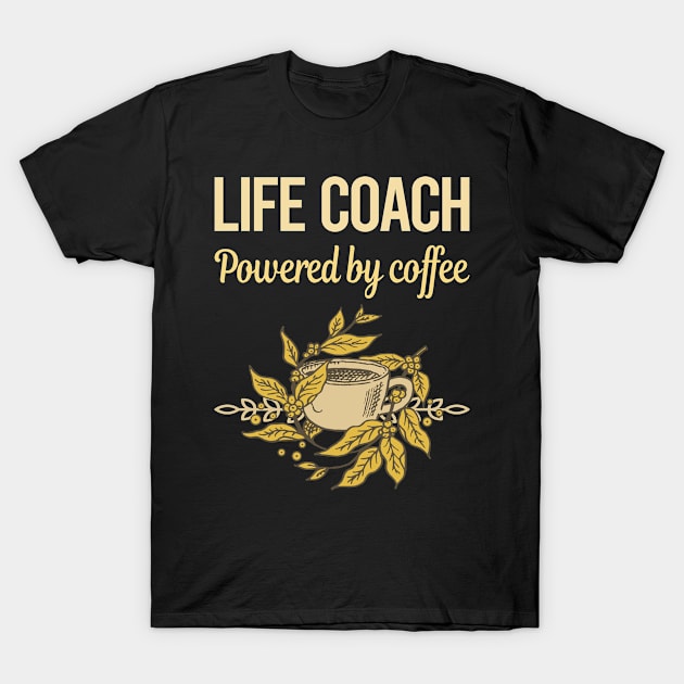 Powered By Coffee Life Coach T-Shirt by lainetexterbxe49